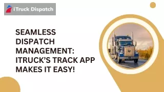 Seamless Dispatch Management: iTruck's Track App Makes it Easy!