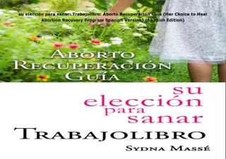 PDF✔️Download❤️ su elección para sanar: Trabajolibro: Aborto Recuperación Guía (Her Choice