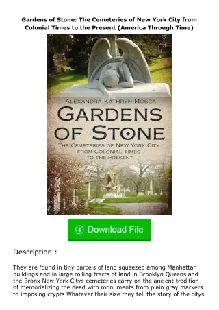 ✔️READ ❤️Online Gardens of Stone: The Cemeteries of New York City from Colonial Times to the Present (America Through Ti