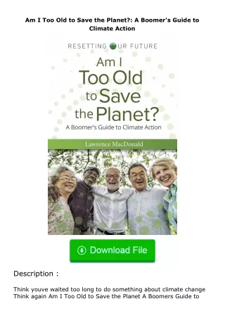 download⚡[PDF]❤ Am I Too Old to Save the Planet?: A Boomer's Guide to Climate Action