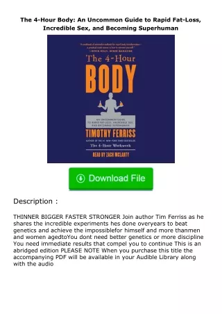 Download⚡PDF❤ The 4-Hour Body: An Uncommon Guide to Rapid Fat-Loss, Incredible Sex, and Becoming Superhuman