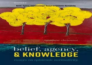 Download⚡️ Belief, Agency, and Knowledge: Essays on Epistemic Normativity