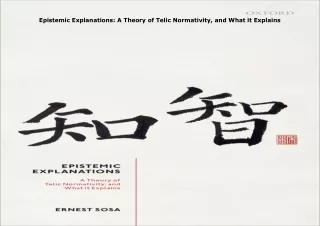 Download⚡️PDF❤️ Epistemic Explanations: A Theory of Telic Normativity, and What it Explain