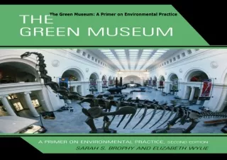 book❤️[READ]✔️ The Green Museum: A Primer on Environmental Practice