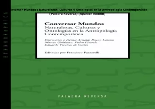 Download⚡️(PDF)❤️ Conversar Mundos : Naturalezas, Culturas y Ontologías en la Antropología