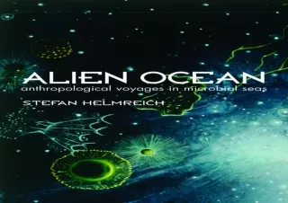 [PDF] DOWNLOAD  Alien Ocean: Anthropological Voyages in Microbial Seas