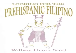 [READ DOWNLOAD]  Looking for the Prehispanic Filipino