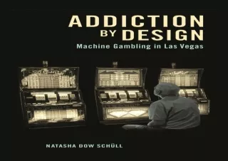 [⭐ PDF READ ONLINE ⭐]  Addiction by Design: Machine Gambling in Las Vegas