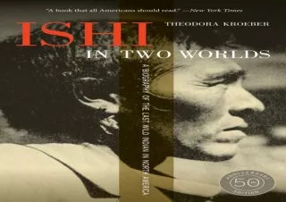 [⭐ PDF READ ONLINE ⭐]  Ishi in Two Worlds, 50th Anniversary Edition: A Biography