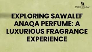 Exploring Sawalef Anaqa Perfume: A Luxurious Fragrance Experience