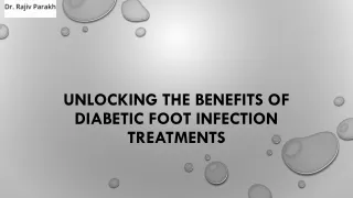 UNLOCKING THE BENEFITS OF DIABETIC FOOT INFECTION TREATMENTS