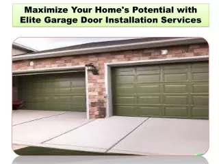 Maximize Your Home's Potential with Elite Garage Door Installation Services