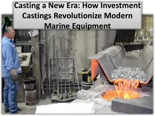 The Rise Of Investment Castings In Marine Equipment