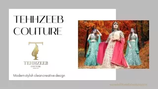 Tehhzeeb Couture Indo-Western dresses and customized ladies' clothing to make you beautiful