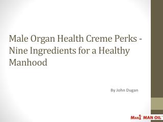 Male Organ Health Creme Perks - Nine Ingredients