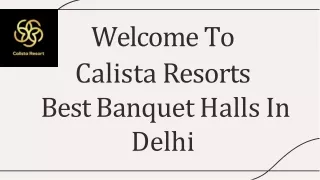 Best Banquet Halls In Delhi | Calista Resorts