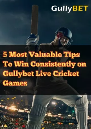 5 Most Valuable Tips To Consistently Win On Gullybet Live Cricket Games