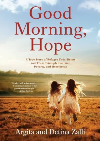 $PDF$/READ Good Morning, Hope: A True Story of Refugee Twin Sisters and Their Triumph