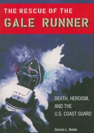 get⚡[PDF]❤ The Rescue of the Gale Runner: Death, Heroism, and the U.S. Coast Guard (New