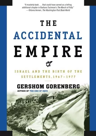 [PDF⚡READ❤ONLINE]  The Accidental Empire: Israel and the Birth of the Settlements, 1967-1977