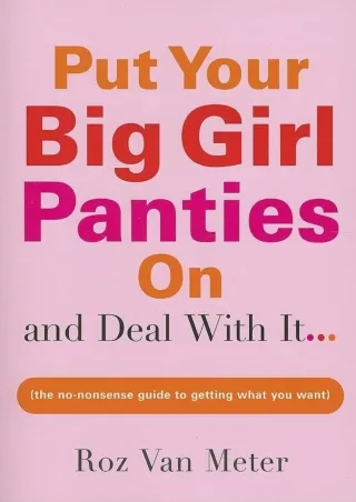 $PDF$/READ Put Your Big Girl Panties On and Deal with It: A Hilarious and Helpful Guide