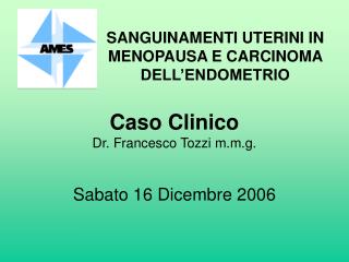 Caso Clinico Dr. Francesco Tozzi m.m.g. Sabato 16 Dicembre 2006