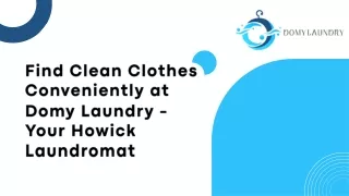 Find Clean Clothes Conveniently at Domy Laundry - Your Howick Laundromat