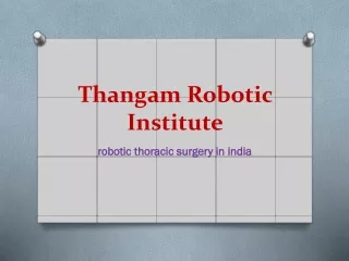 Thangam Robotic Institute(robotic thoracic surgery in india)