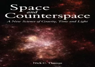 ❤️PDF⚡️ Space and Counterspace: A New Science of Gravity, Time and Light