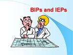 BIPs and IEPs