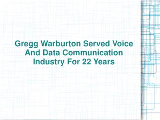 Gregg Warburton Served Voice And Data Communication Industry
