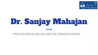 Dr. Sanjay Mahajan Leading General Surgeon, Proctologist, and Plastic Surgeon in Indore