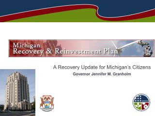 A Recovery Update for Michigan’s Citizens Governor Jennifer M. Granholm