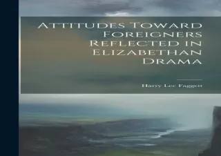 PDF_  Attitudes Toward Foreigners Reflected in Elizabethan Drama