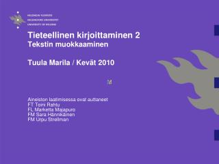 Tieteellinen kirjoittaminen 2 Tekstin muokkaaminen Tuula Marila / Kevät 2010
