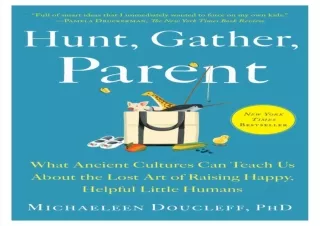 PDF_  Hunt, Gather, Parent: What Ancient Cultures Can Teach Us About the Lost Ar
