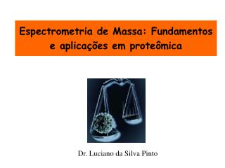 Espectrometria de Massa : Fundamentos e aplicações em proteômica