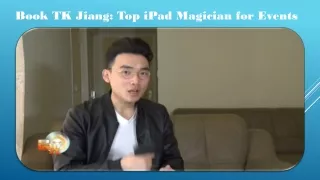 Book TK Jiang Top iPad Magician for Events