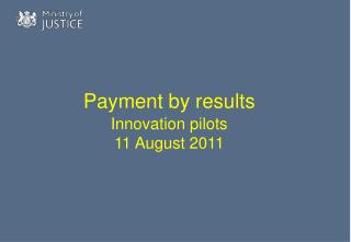Payment by results Innovation pilots 11 August 2011