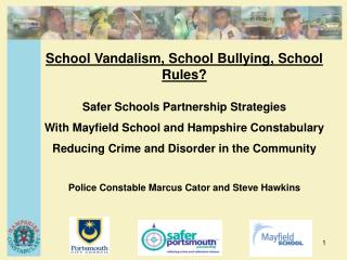 School Vandalism, School Bullying, School Rules? Safer Schools Partnership Strategies With Mayfield School and Hampshir