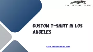 Get Top-Notch Custom T-Shirt in Los Angeles by Cat Specialties