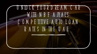Unlock Your Dream Car with NBF Ajyal's Competitive Auto Loan Rates in the UAE