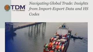 Navigating Global Trade Insights from Import-Export Data and HS Codes - TDM