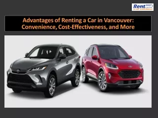 Advantages of Renting a Car in Vancouver Convenience, Cost-Effectiveness, and More