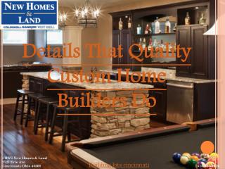 Details That Quality Custom Home Builders Do | 513-686-7676