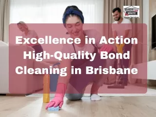 Excellence in Action High-Quality Bond Cleaning in Brisbane