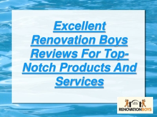 excellent renovation boys reviews