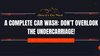 A Complete Car Wash Don’t Overlook the Undercarriage!