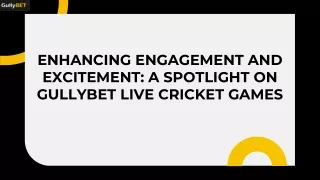 Enhancing Engagement and Excitement a Spotlight on Gullybet Live Cricket Games