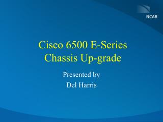 Cisco 6500 E-Series Chassis Up-grade